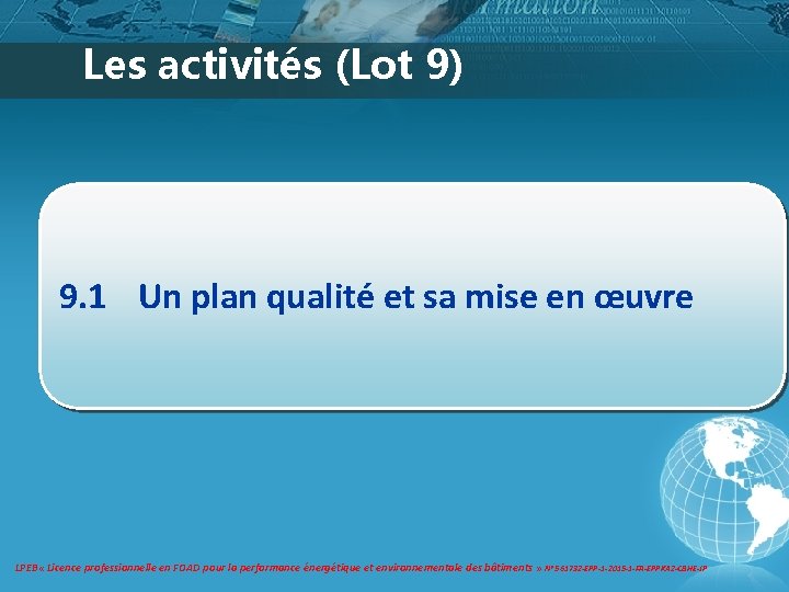 Les activités (Lot 9) 9. 1 Un plan qualité et sa mise en œuvre Les activités (Lot 9) 9. 1 Un plan qualité et sa mise en œuvre