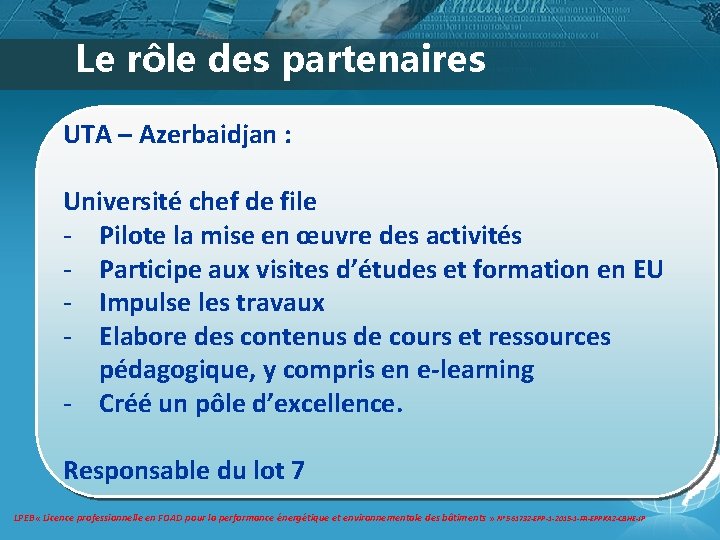 Le rôle des partenaires UTA – Azerbaidjan : Université chef de file - Pilote Le rôle des partenaires UTA – Azerbaidjan : Université chef de file - Pilote