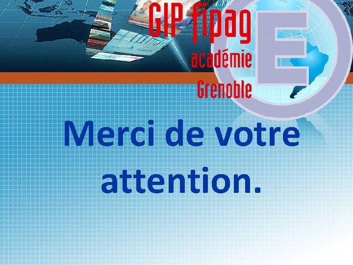 Merci de votre attention. Merci de votre attention.