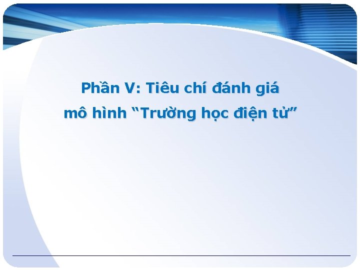 Phần V: Tiêu chí đánh giá mô hình “Trường học điện tử” 