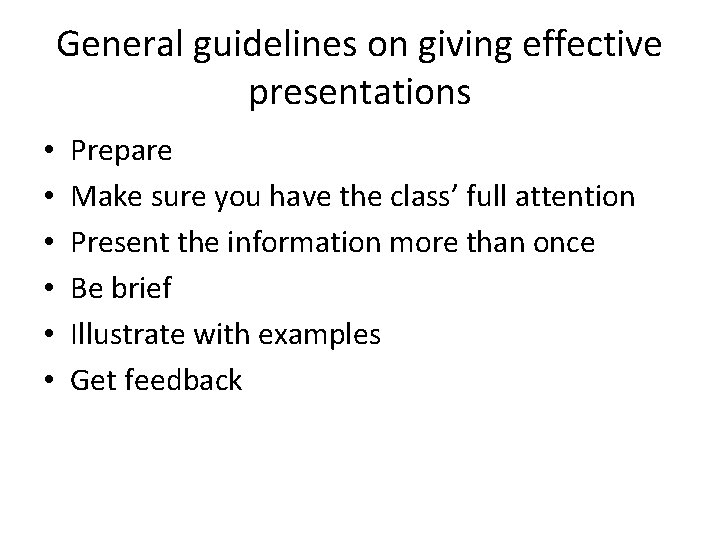 General guidelines on giving effective presentations • • • Prepare Make sure you have