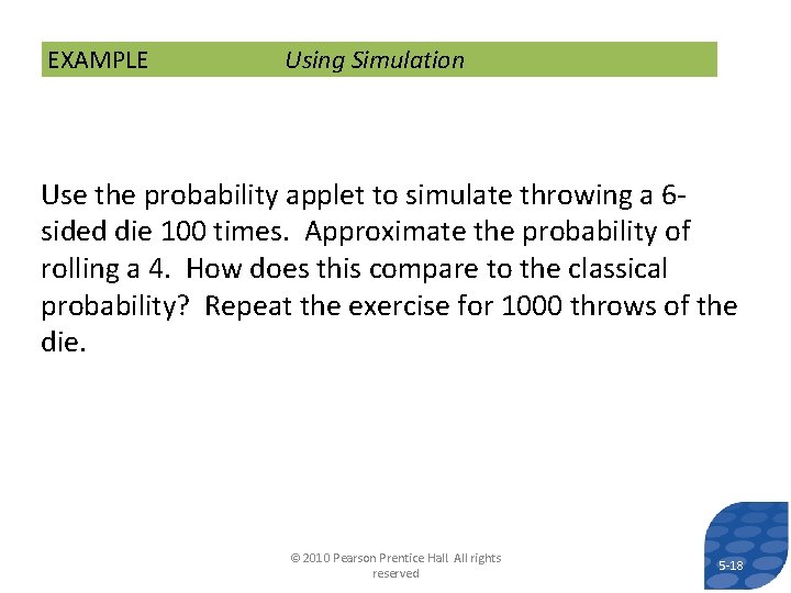 EXAMPLE Using Simulation Use the probability applet to simulate throwing a 6 sided die