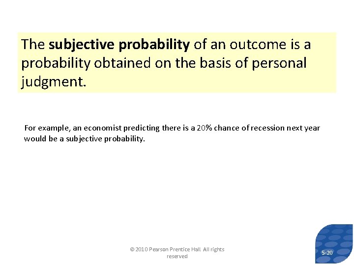 The subjective probability of an outcome is a probability obtained on the basis of