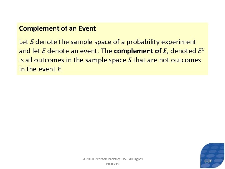 Complement of an Event Let S denote the sample space of a probability experiment
