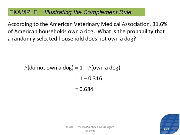 EXAMPLE Illustrating the Complement Rule According to the American Veterinary Medical Association, 31. 6%