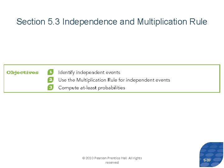 Section 5. 3 Independence and Multiplication Rule © 2010 Pearson Prentice Hall. All rights