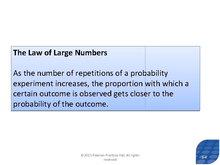 The Law of Large Numbers As the number of repetitions of a probability experiment