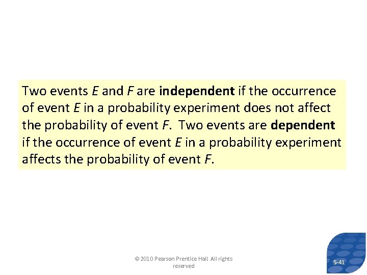 Two events E and F are independent if the occurrence of event E in