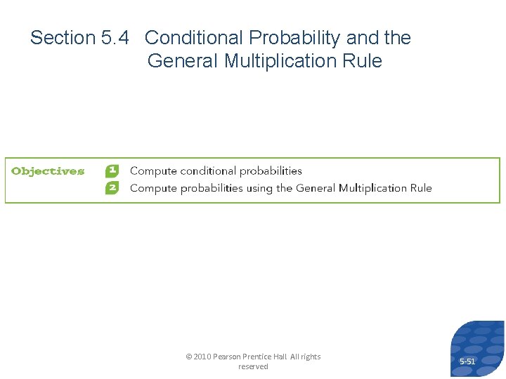 Section 5. 4 Conditional Probability and the General Multiplication Rule © 2010 Pearson Prentice