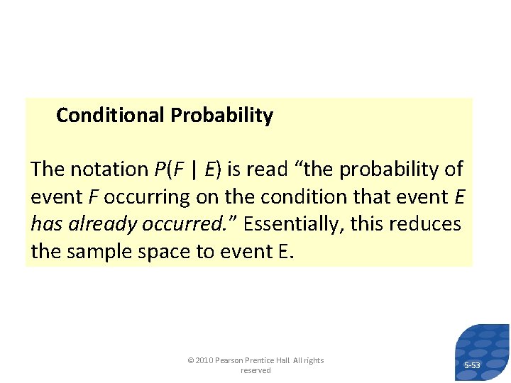 Conditional Probability The notation P(F | E) is read “the probability of event F