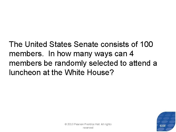 The United States Senate consists of 100 members. In how many ways can 4