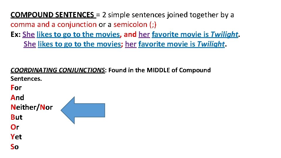 COMPOUND SENTENCES = 2 simple sentences joined together by a comma and a conjunction