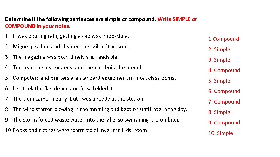 Determine if the following sentences are simple or compound. Write SIMPLE or COMPOUND in