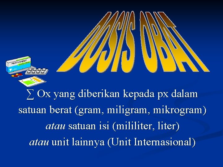 ∑ Ox yang diberikan kepada px dalam satuan berat (gram, miligram, mikrogram) atau satuan