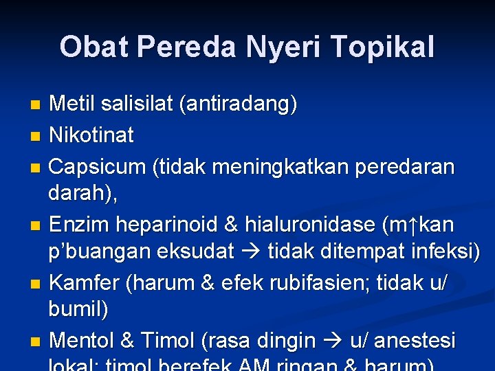 Obat Pereda Nyeri Topikal Metil salisilat (antiradang) n Nikotinat n Capsicum (tidak meningkatkan peredaran