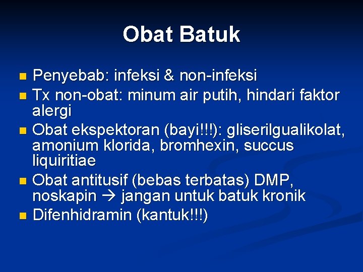 Obat Batuk Penyebab: infeksi & non-infeksi n Tx non-obat: minum air putih, hindari faktor