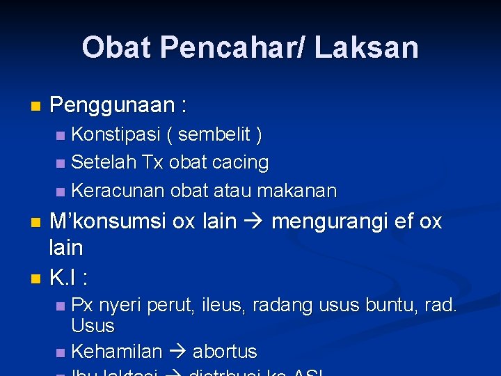 Obat Pencahar/ Laksan n Penggunaan : Konstipasi ( sembelit ) n Setelah Tx obat