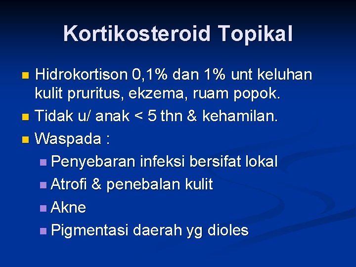 Kortikosteroid Topikal Hidrokortison 0, 1% dan 1% unt keluhan kulit pruritus, ekzema, ruam popok.