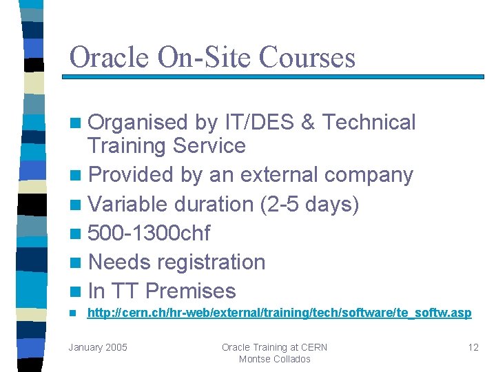 Oracle On-Site Courses n Organised by IT/DES & Technical Training Service n Provided by Oracle On-Site Courses n Organised by IT/DES & Technical Training Service n Provided by