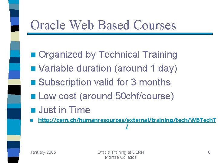 Oracle Web Based Courses n Organized by Technical Training n Variable duration (around 1 Oracle Web Based Courses n Organized by Technical Training n Variable duration (around 1