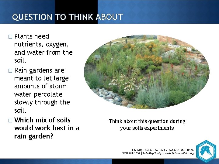 QUESTION TO THINK ABOUT Plants need nutrients, oxygen, and water from the soil. �