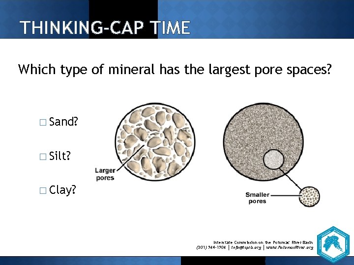 THINKING-CAP TIME Which type of mineral has the largest pore spaces? � Sand? �