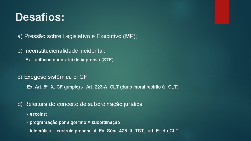 Desafios: a) Pressão sobre Legislativo e Executivo (MP); b) Inconstitucionalidade incidental. Ex: tarifação dano