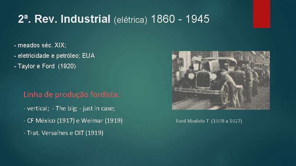 2ª. Rev. Industrial (elétrica) 1860 - 1945 - meados séc. XIX; - eletricidade e