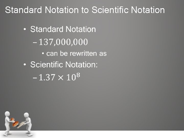 Standard Notation to Scientific Notation • 