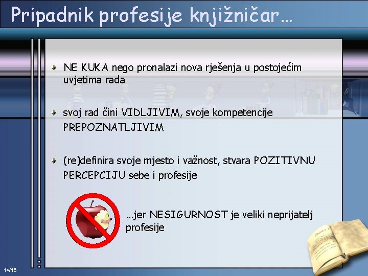 Pripadnik profesije knjižničar… NE KUKA nego pronalazi nova rješenja u postojećim uvjetima rada svoj