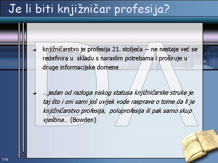 Je li biti knjižničar profesija? knjižničarstvo je profesija 21. stoljeća -- ne nestaje već