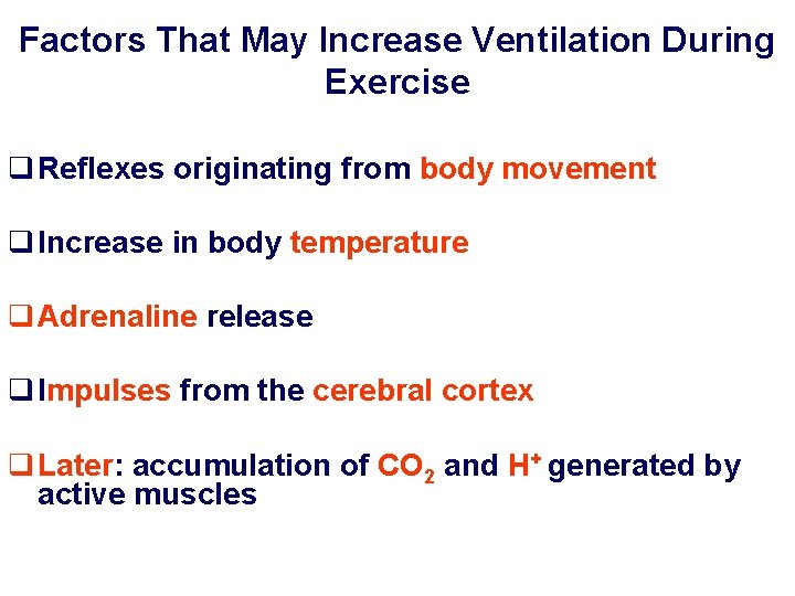 Factors That May Increase Ventilation During Exercise q Reflexes originating from body movement q