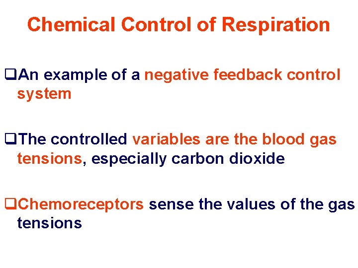 Chemical Control of Respiration q. An example of a negative feedback control system q.