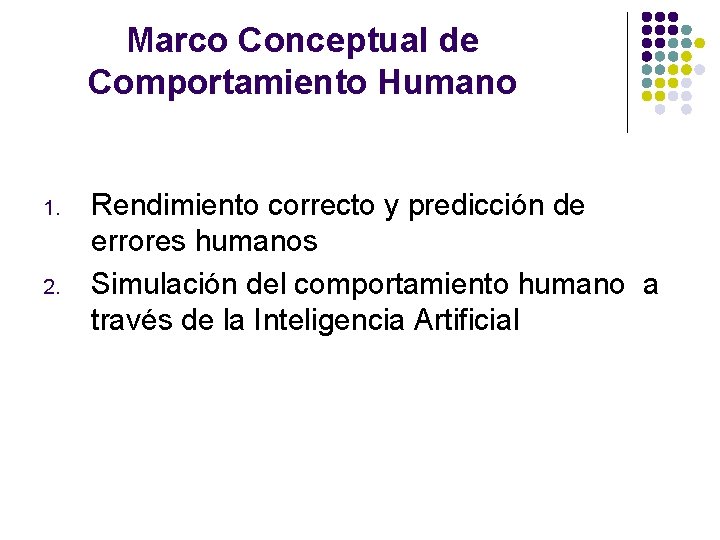 Marco Conceptual de Comportamiento Humano 1. 2. Rendimiento correcto y predicción de errores humanos