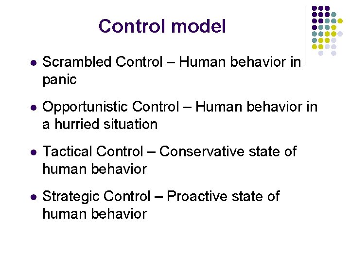 Control model l Scrambled Control – Human behavior in panic l Opportunistic Control –