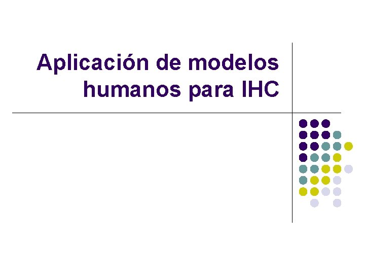 Aplicación de modelos humanos para IHC 