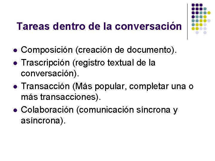 Tareas dentro de la conversación l l Composición (creación de documento). Trascripción (registro textual