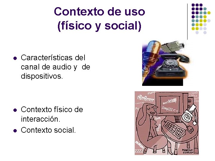 Contexto de uso (físico y social) l Características del canal de audio y de