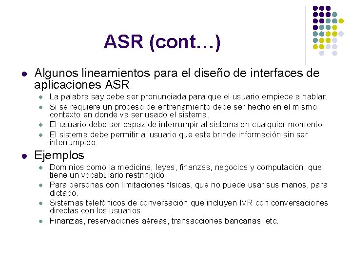 ASR (cont…) l Algunos lineamientos para el diseño de interfaces de aplicaciones ASR l