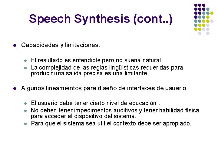 Speech Synthesis (cont. . ) l Capacidades y limitaciones. l l l El resultado