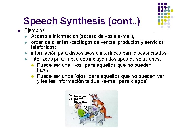 Speech Synthesis (cont. . ) l Ejemplos l Acceso a información (acceso de voz