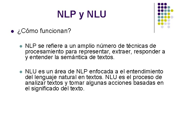 NLP y NLU l ¿Cómo funcionan? l NLP se refiere a un amplio número