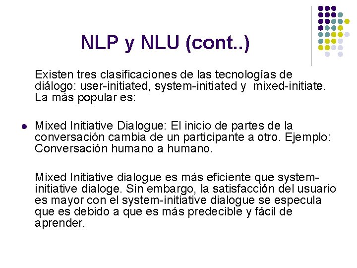NLP y NLU (cont. . ) Existen tres clasificaciones de las tecnologías de diálogo: