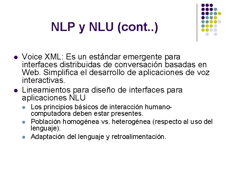 NLP y NLU (cont. . ) l l Voice XML: Es un estándar emergente