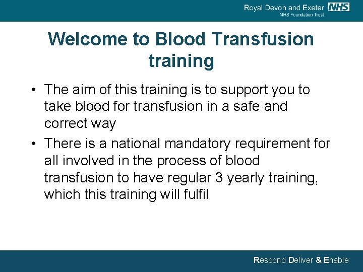 Welcome to Blood Transfusion training • The aim of this training is to support