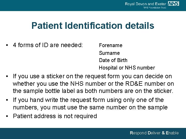 Patient Identification details • 4 forms of ID are needed: Forename Surname Date of