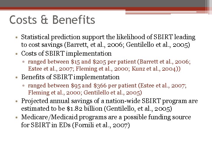 Costs & Benefits • Statistical prediction support the likelihood of SBIRT leading to cost