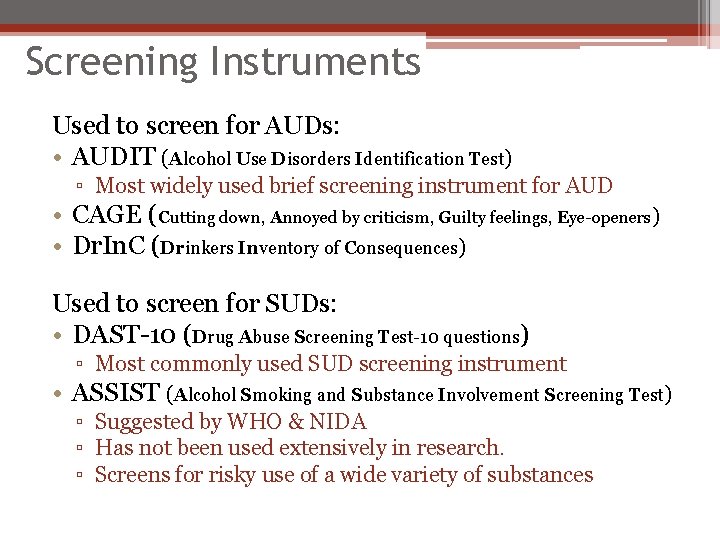Screening Instruments Used to screen for AUDs: • AUDIT (Alcohol Use Disorders Identification Test)