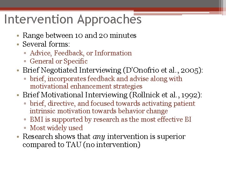 Intervention Approaches • Range between 10 and 20 minutes • Several forms: ▫ Advice,