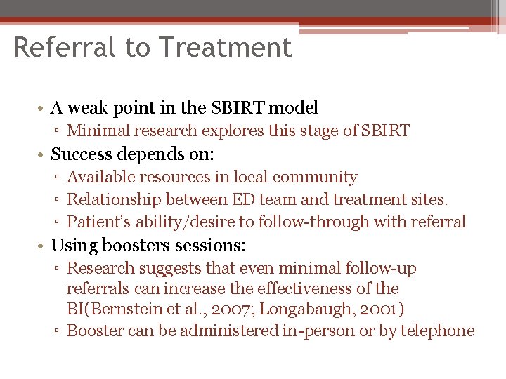 Referral to Treatment • A weak point in the SBIRT model ▫ Minimal research